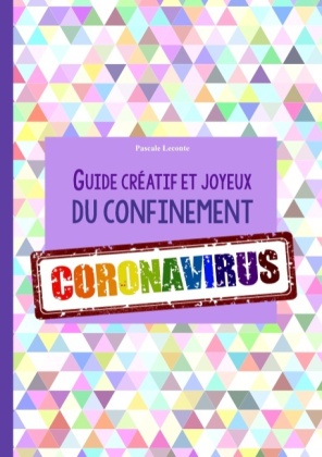 Guide créatif et joyeux du confinement CORONAVIRUS 