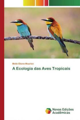 A Ecologia das Aves Tropicais 