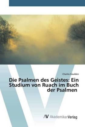 Die Psalmen des Geistes: Ein Studium von Ruach im Buch der Psa...