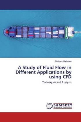 A Study of Fluid Flow in Different Applications by using CFD 