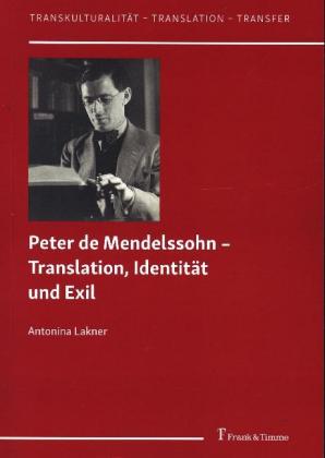 Peter de Mendelssohn - Translation, Identität und Exil von