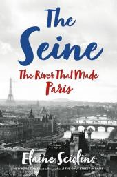 The Seine - The River that Made Paris