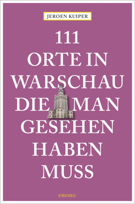 111 Orte in Warschau, die man gesehen haben muss