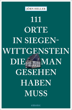 111 Orte in Siegen-Wittgenstein, die man gesehen haben muss 