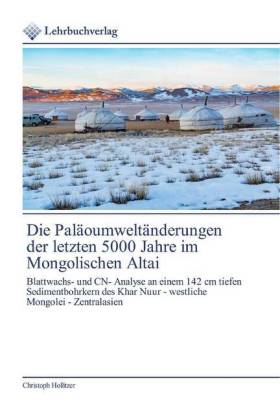Die Paläoumweltänderungen der letzten 5000 Jahre im Mongolischen Altai 