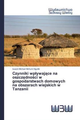 Czynniki wplywajace na oszczednosci w gospodarstwach domowych na obszarach wiejskich w Tanzanii 