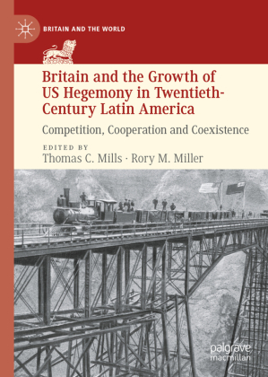 Britain and the Growth of US Hegemony in Twentieth-Century Latin America 