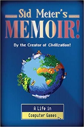 Sid Meier's Memoir! - A Life in Computer Games