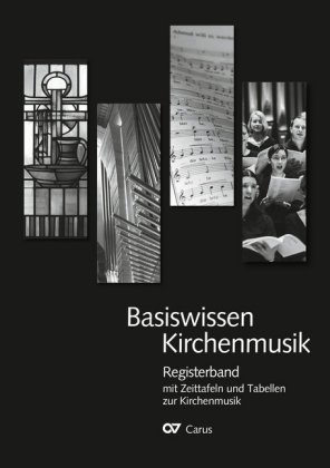 Basiswissen Kirchenmusik: Registerband mit Zeittafeln und Tabellen zur Kirchenmusik 