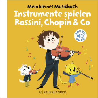 Mein kleines Musikbuch - Instrumente spielen Rossini, Chopin & Co., m. Soundeffekten
