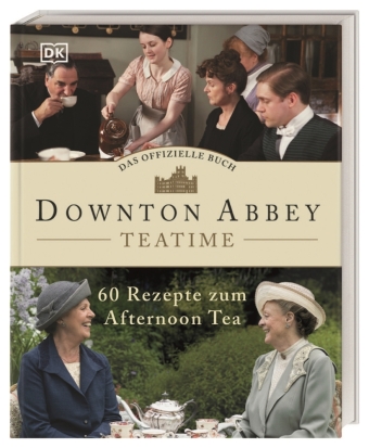 Downton Abbey Teatime - Das offizielle Buch