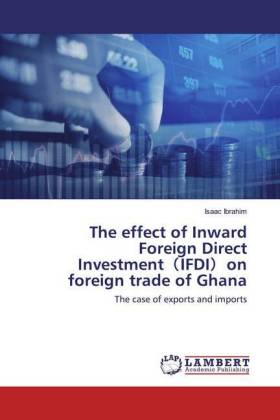The effect of Inward Foreign Direct Investment IFDI on foreign trade of Ghana 