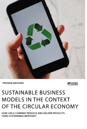 Sustainable business models in the context of the circular economy. How can a company produce and deliver products using 