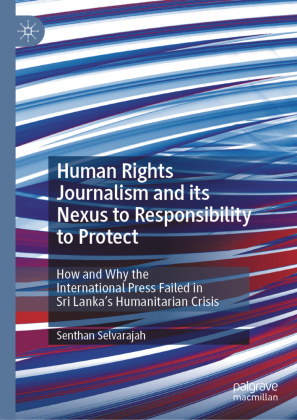 Human Rights Journalism and its Nexus to Responsibility to Protect; . 