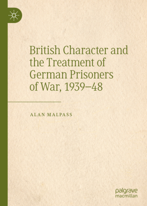 British Character and the Treatment of German Prisoners of War, 1939-48 