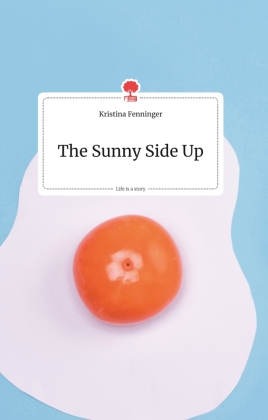 The Sunny Side Up. Life is a Story - story.one 