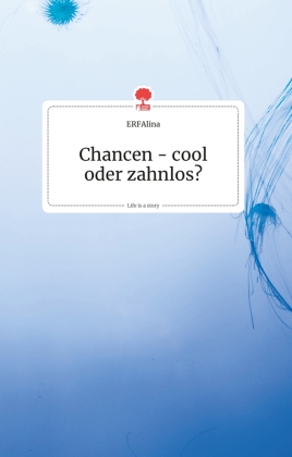 Chancen - cool oder zahnlos? Life is a Story - story.one 