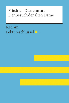 Der Besuch der alten Dame von Friedrich Dürrenmatt: Lektüreschlüssel mit Inhaltsangabe, Interpretation, Prüfungsaufgaben