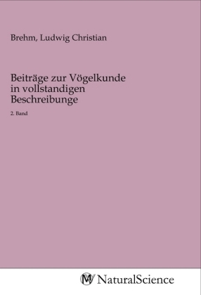 Beiträge zur Vögelkunde in vollstandigen Beschreibunge 