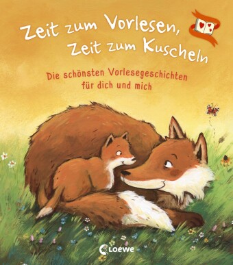 Zeit zum Vorlesen, Zeit zum Kuscheln Die schönsten Vorlesegeschichten