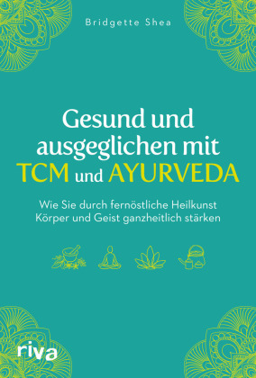 Gesund und ausgeglichen mit TCM und Ayurveda 