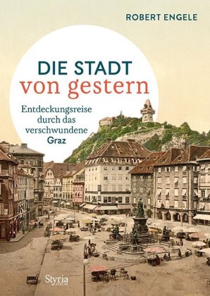 Graz - Die Stadt von gestern 