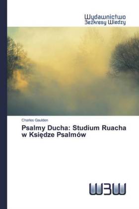 Psalmy Ducha: Studium Ruacha w Ksiedze Psalmów 