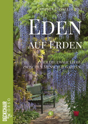 Eden auf Erden: Die ewige Liebe zwischen Mensch und Garten