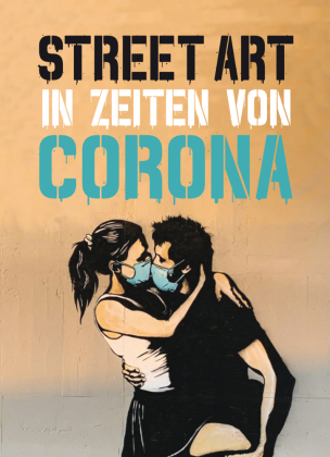 Street Art in Zeiten von Corona 