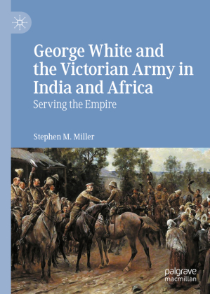 George White and the Victorian Army in India and Africa 