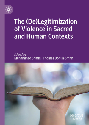 The (De)Legitimization of Violence in Sacred and Human Contexts 
