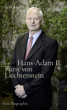 Hans-Adam II. Fürst von Liechtenstein - Eine Biografie 