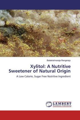 Xylitol: A Nutritive Sweetener of Natural Origin 