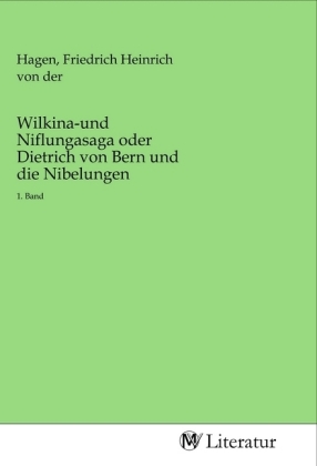 Wilkina-und Niflungasaga oder Dietrich von Bern und die Nibelungen 