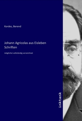 Johann Agricolas aus Eisleben Schriften 