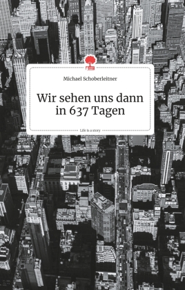 Wir sehen uns dann in 637 Tagen. Life is a Story - story.one 