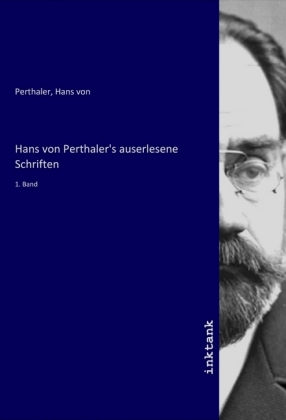 Hans von Perthaler's auserlesene Schriften 