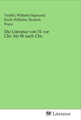 Die Literatur von 31 vor Chr. bis 96 nach Chr. 