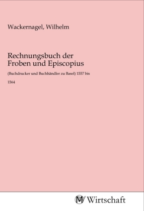 Rechnungsbuch der Froben und Episcopius 