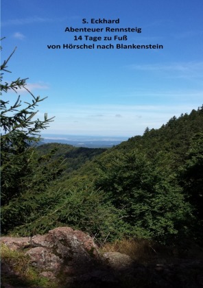 Abenteuer Rennsteig 14 Tage zu Fuß von Hörschel nach Blankenstein 