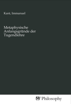 Metaphysische Anfangsgründe der Tugendlehre 