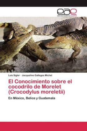 El Conocimiento sobre el cocodrilo de Morelet (Crocodylus moreletii) 
