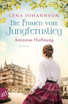 Die Frauen vom Jungfernstieg. Antonias Hoffnung 