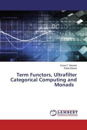 Term Functors, Ultrafilter Categorical Computing and Monads 