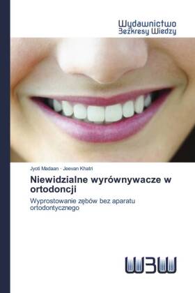 Niewidzialne wyrównywacze w ortodoncji