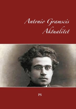 Antonio Gramscis Aktualitet 
