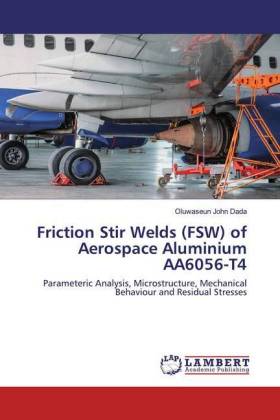 Friction Stir Welds (FSW) of Aerospace Aluminium AA6056-T4 
