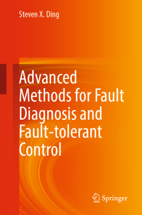 Advanced methods for fault diagnosis and fault-tolerant control 