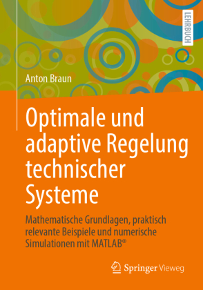 Optimale und adaptive Regelung technischer Systeme 