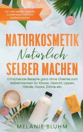 Naturkosmetik natürlich selber machen 